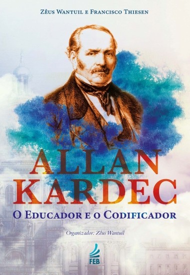 Allan Kardec O Educador E O Codificador Editora Feb